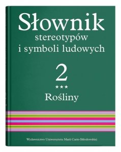 Słownik stereotypów i symboli ludowych Tom 2 Zeszyt 3 Rośliny kwiaty