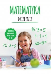 Matematyka Dzielenie Zeszyt ćwiczeń dla klas 1-3