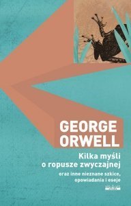 Kilka myśli o ropusze zwyczajnej oraz inne nieznane szkice opowiadania i eseje