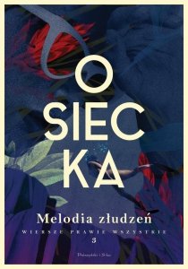 Melodia złudzeń Wiersze prawie wszystkie Tom 3