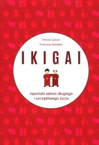 IKIGAI Japoński sekret długiego i szczęśliwego życia