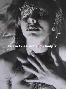 Teresa Tyszkiewicz. my body is