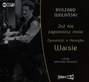 Już nie zapomnisz mnie Opowieść o Henryku Warsie