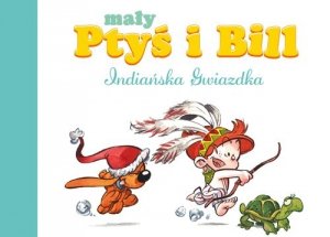 Mały Ptyś i Bill Indiańska Gwiazdka Tom 2