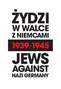 Żydzi w walce z Niemcami 1939-1945 | Jews Against Nazi Germany 1939-1945