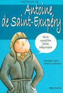 Nazywam się Antoine de Saint-Exupery