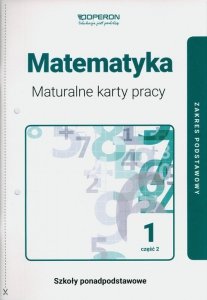 Matematyka 1 Maturalne karty pracy  Część 2 Zakres podstawowy