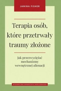 Terapia osób które przetrwały traumy złożone jak przezwyciężać mechanizmy wewnętrznej alienacji