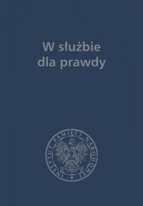 W służbie dla prawdy prace historyczne dedykowane zbigniewowi nawrockiemu 1957-2017