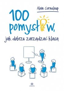 100 pomysłów jak dobrze zarządzać klasą