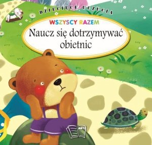 Naucz się dotrzymywać obietnic. Dziecięce uczucia