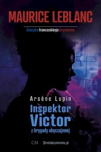 Inspektor Victor z brygady obyczajowej. Arsene Lupin