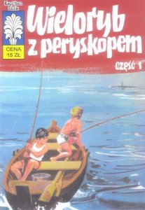 Wieloryb z peryskopem. Kapitan Żbik. Część 1