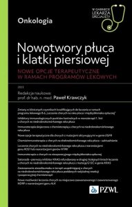 Nowotwory płuca i klatki piersiowej. Nowe opcje terapeutyczne w ramach programów lekowych