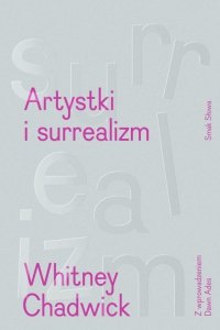 Artystki i surrealizm. Sztuka i życie