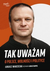 Tak uważam. O Polsce, wolności i polityce