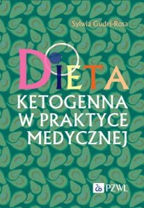 Dieta ketogenna w praktyce medycznej. Od teorii do zastosowania
