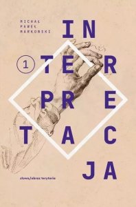 Teksty zebrane 1988-2023. Tom 1. Interpretacja