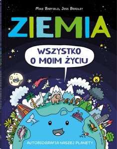 Ziemia. Wszystko o moim życiu. Autobiografia naszej planety