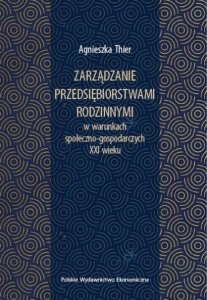 Zarządzanie przedsiębiorstwami rodzinnymi w warunkach społeczno-gospodarczych XXI wieku