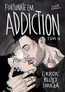 Addiction. O krok bliżej światła. Tom 2