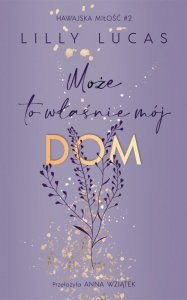 Może to właśnie mój dom. Hawajska miłość. Tom 2