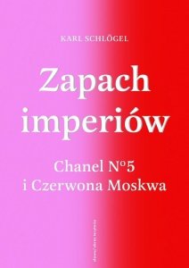 Zapach imperiów. Chanel 5 i Czerwona Moskwa