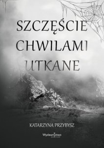 Szczęście chwilami utkane