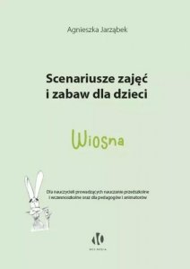 Wiosna. Scenariusze zajęć i zabaw dla dzieci