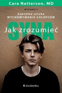 Jak zrozumieć syna. Subtelna sztuka wychowywania chłopców wyd. 2