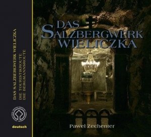 Kopalnia Soli Wieliczka. Wersja niemiecka. Das Salzbergwerk Wieliczka. Die Touristikroute. Die Bergmannsroute 