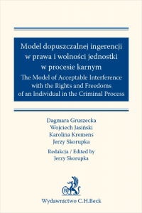 Model dopuszczalnej ingerencji w prawa wolności jednostki w procesie karnym. The Model of Acceptable Interference with the Right