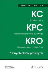 EDYCJA CYWILNA. Kodeks cywilny. Kodeks postępowania cywilnego. Kodeks rodzinny i opiekuńczy. 13 innych aktów prawnych