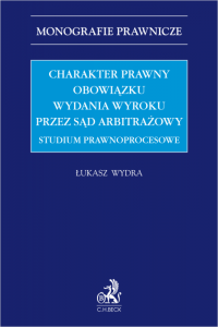 Charakter prawny obowiązku wydania wyroku przez sąd arbitrażowy. Studium prawnoprocesowe