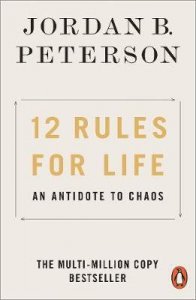 12 Rules for Life: An Antidote to Chaos. 2019 ed