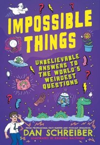 Impossible Things. The book to answer your child’s most weird and wonderful questions!