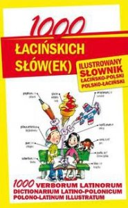 1000 łacińskich słów(ek). Ilustrowany słownik łacińsko-polski polsko-łaciński