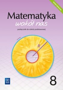 Matematyka wokół nas. Szkoła podstawowa klasa 8. Podręcznik. Wydanie 2021