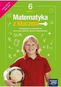 Matematyka z kluczem. Klasa 6. Szkoła Podstawowa. Podręcznik. Część 1. Nowa edycja 2022-2024