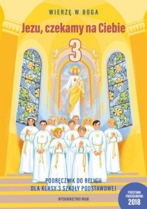 Religia. Szkoła podstawowa klasa 3. Jezu czekamy na Ciebie. Podręcznik