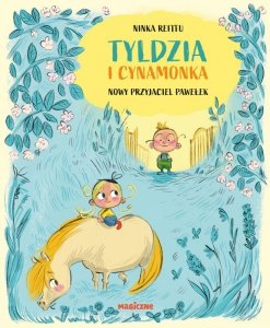 Nowy przyjaciel Pawełek. Tyldzia i Cynamonka