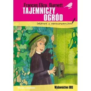 Tajemniczy ogród. Lektura z opracowaniem. Wydawnictwo Ibis