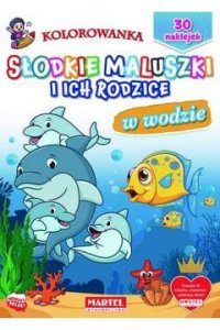 Kolorowanka z naklejkami. Słodkie maluszki i ich rodzice. W wodzie