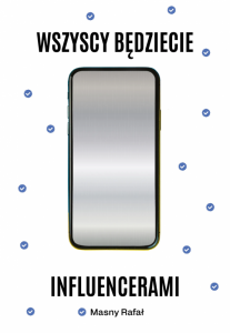 Wszyscy będziecie influencerami. Książka z autografem