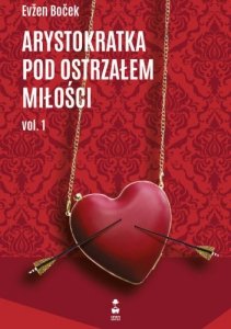 Arystokratka pod ostrzałem miłości. Tom 1