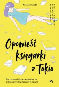 Opowieść księgarki z Tokio. Rok, podczas którego spotykałam obcych ludzi i polecałam im książki