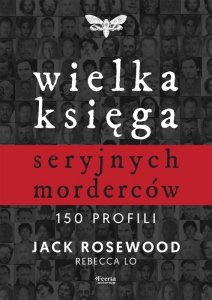 Wielka księga seryjnych morderców. 150 profili