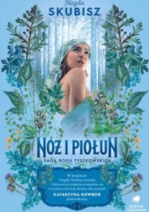 Nóż i Piołun. Saga rodu Tyszkowskich