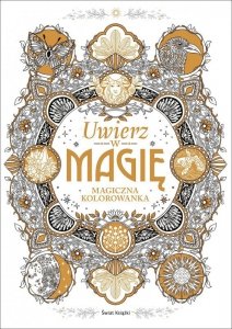 Uwierz w magię. Magiczna kolorowanka