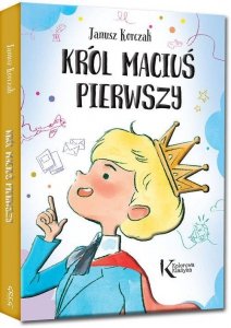 Król Maciuś Pierwszy. Kolorowa klasyka